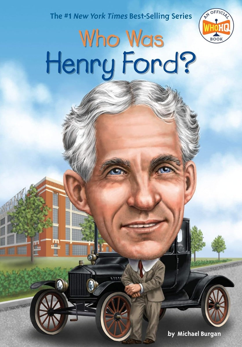 The book cover of Who Was Henry Ford features a cartoon Henry Ford with an oversized head in front of a Model T car and factory, representing his assembly line innovation, all set under a blue sky with clouds.