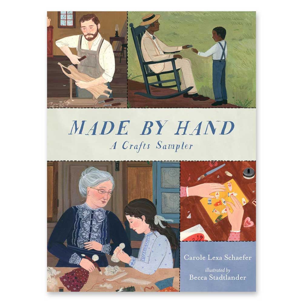 Book cover for Made By Hand: A Crafts Sampler, featuring four illustrations of historical crafts—woodcarving, weaving outdoors, sewing, and making handmade toys—with author and illustrator names displayed.