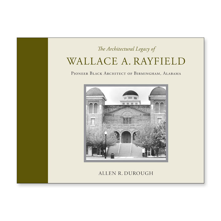 Book cover for "The Architectural Legacy of Wallace A. Rayfield: Pioneer Black Architect of Birmingham, Alabama" by Allen R. Durough, featuring a black-and-white historic building with dome-shaped towers celebrating Rayfield's legacy.