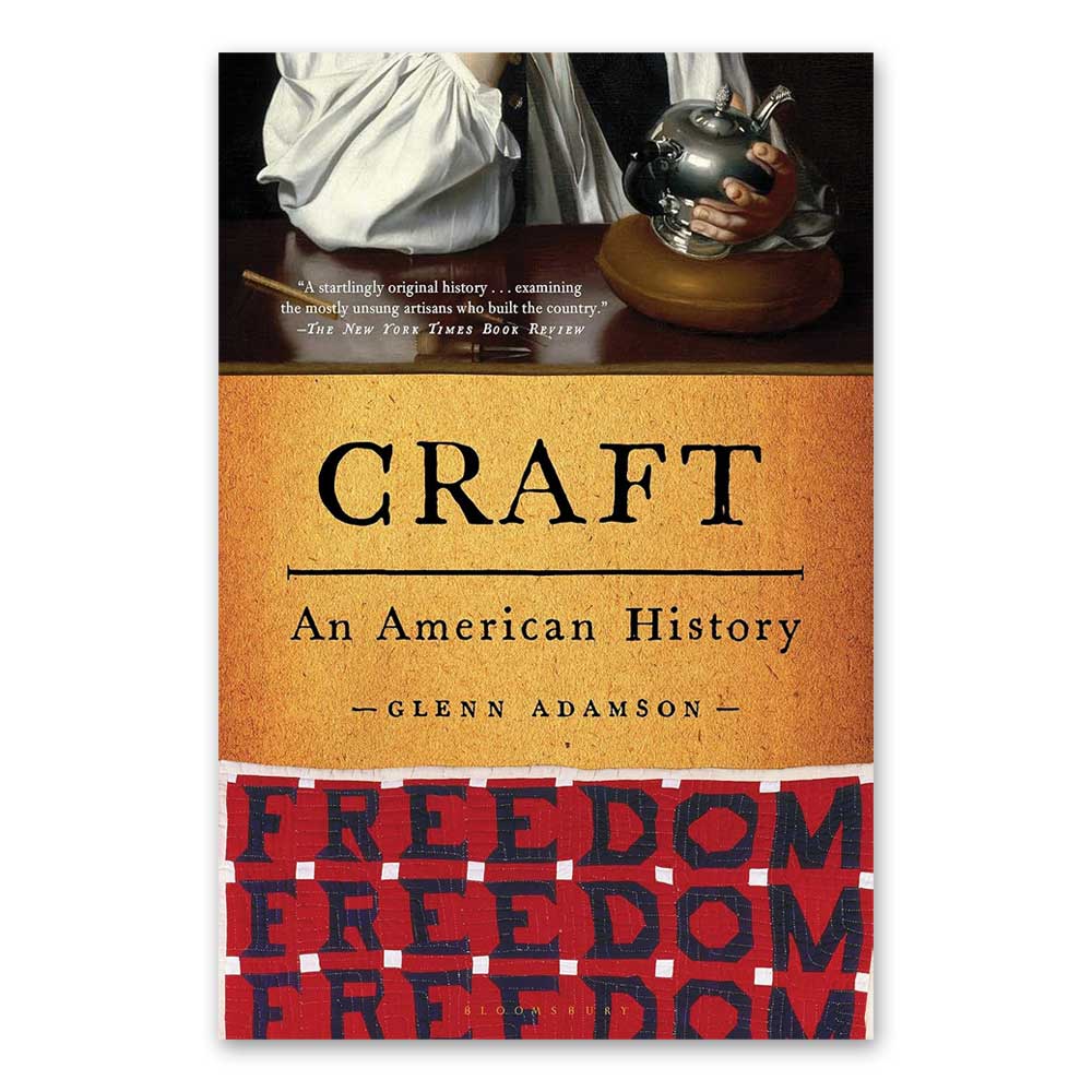 The cover of Craft: An American History shows hands making pottery, the title on a tan background, and a red patterned area repeating "FREEDOM," capturing themes of American craft.