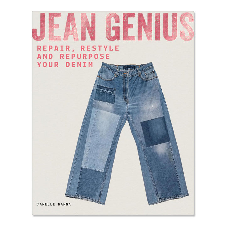 Book cover shows blue jeans with denim patches, inspiring jean repair and upcycling. "Jean Genius: Repair, Reimagine & Repurpose Your Denim" is in large pink and red text. Author: Janelle Hanna.