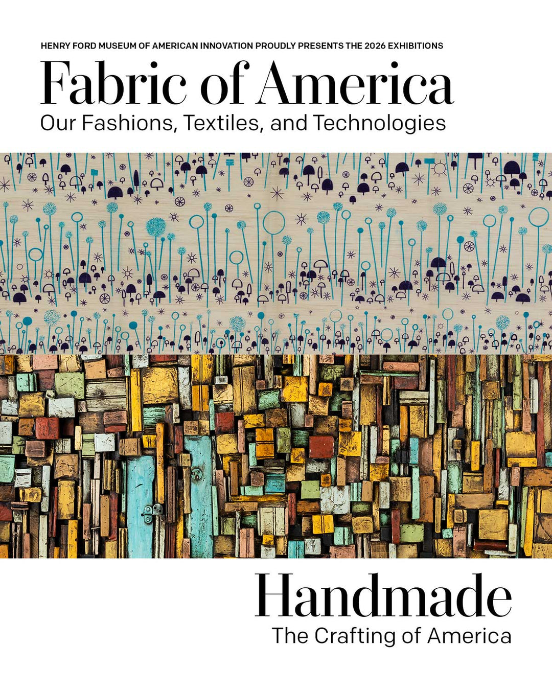 Poster for The Henry Ford's Fabric of America and Handmade Exhibition Catalog, featuring abstract textile patterns: one with blue floral designs, another with colorful geometric tiles. Text announces the catalog as a celebration of American textiles on display at the Henry Ford exhibition.
