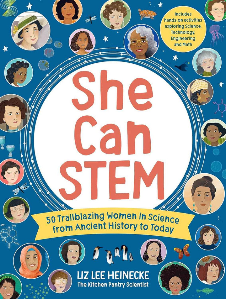 She Can STEM book cover features illustrated portraits of diverse women in science around the title. The subtitle reads “50 Trailblazing Women in Science from Ancient History to Today”—biographies by Liz Lee Heinecke.