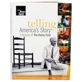 Telling America's Story, A History of The Henry Ford