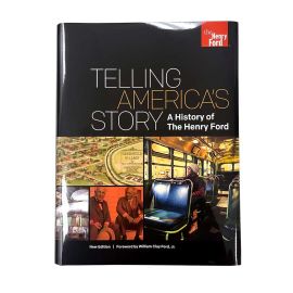 Telling America's Story, A History of The Henry Ford